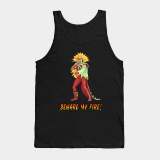 Beware My Fire! Tank Top